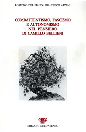 Combattentismo, fascismo e autonomismo nel pensiero di Camillo Bellieni.